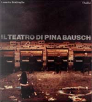 Il teatro di Pina Bausch by Leonetta Bentivoglio