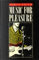 Music for Pleasure by Simon Frith