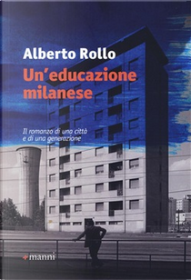 Un'educazione milanese by Alberto Rollo