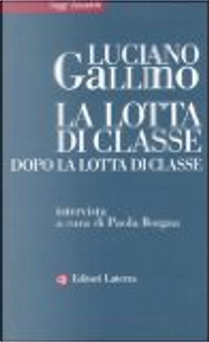 La lotta di classe dopo la lotta di classe by Luciano Gallino, Paola Borgna