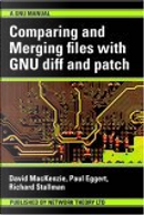 Comparing and Merging Files with GNU diff and patch by David MacKenzie, Paul Eggert, Richard M. Stallman