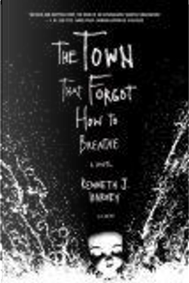 The Town That Forgot How to Breathe by Kenneth J. Harvey