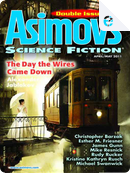 Asimov's Science Fiction, April-May 2011 by Alexander Jablokov, Christopher Barzak, Danny Adams, Darrell Schweitzer, Esther M. Friesner, Jack O'Brien, Jack Skillingstead, Jane Yolen, Kristine Kathryn Rusch, Michael Swanwick, Mike Resnick, Nick Mamatas, Robert Frazier, Rudy Rucker, Tom Purdom, William John Watkins, William Preston Asimov's Science Fiction, April-May 2011 by Alexander Jablokov, Christopher Barzak, Danny Adams, Darrell Schweitzer, Esther M. Friesner, Jack O'Brien, Jack Skillingstead, Jane Yolen, Kristine Kathryn Rusch, Michael Swanwick, Mike Resnick, Nick Mamatas, Robert Frazier, Rudy Rucker, Tom Purdom, William John Watkins, William Preston