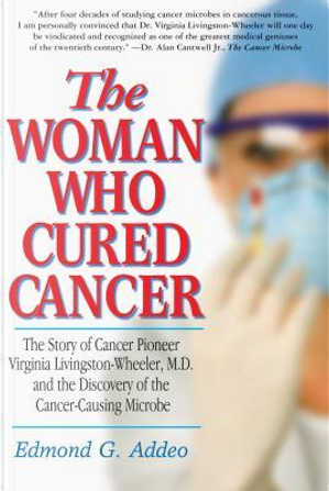 The Woman Who Cured Cancer by Edmond G. Addeo