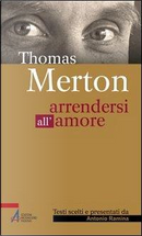 Thomas Merton. Arrendersi all'amore by Antonio Ramina