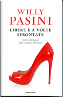 Libere e a volte sfrontate by Pasini Willy