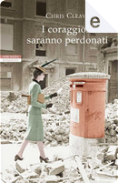 I coraggiosi saranno perdonati by Chris Cleave