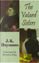 The Vatard Sisters by J. K. Huysmans