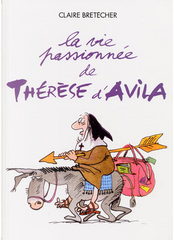 La vie passionnée de Thérèse d'Avila by Claire Bretecher