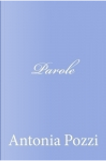 Parole by Antonia Pozzi