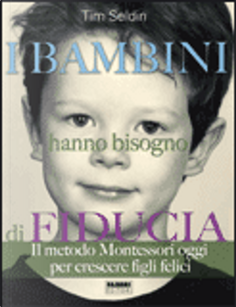 I bambini hanno bisogno di fiducia by Tim Seldin, Fabbri, Paperback - Anobii