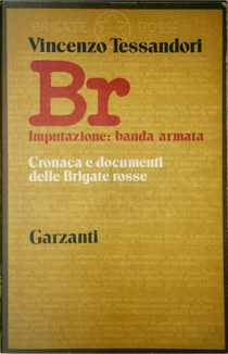 BR Imputazione: banda armata by Vincenzo Tessandori