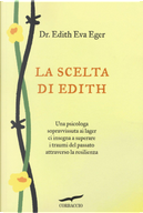 La scelta di Edith by Edith Eva Eger, Esmé Schwall Weigand