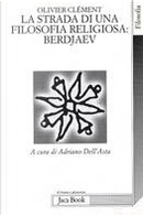 La strada di una filosofia religiosa: Berdjaev by Olivier Clement