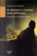 Lo straniero o l'unione nella differenza by Michel de Certeau