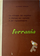 Lo sviluppo del negativo, la stampa per contatto e per ingrandimento by Alfredo Ornano