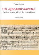 Una «grandissima amistà». Poesia e musica nell'età del Petrarchismo by Franco Piperno