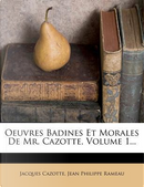 Oeuvres Badines Et Morales de Mr. Cazotte, Volume 1... by Jacques Cazotte
