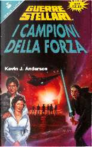 Guerre Stellari: I campioni della Forza by Kevin J. Anderson