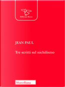 Tre scritti sul nichilismo by Jean Paul