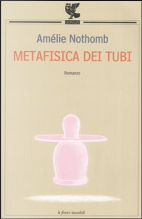 Metafisica dei tubi by Amelie Nothomb