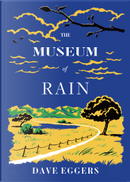 The Museum of Rain by Dave Eggers