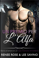 Un premio per l'alfa by Lee Savino, Renee Rose