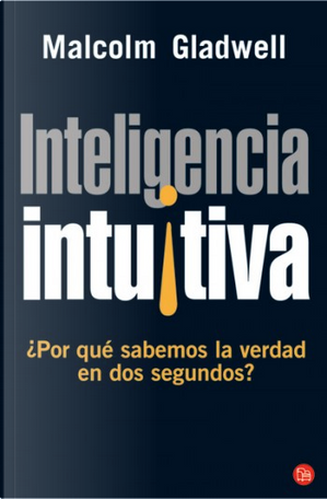INTELIGENCIA INTUITIVA by Malcolm Gladwell
