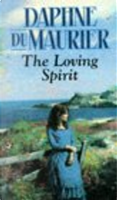 The Loving Spirit by Daphne du Maurier