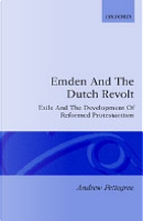 Emden and the Dutch Revolt by Andrew Pettegree