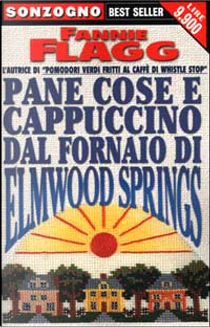 Pane cose e cappuccino dal fornaio di Elmwood Springs by Fannie Flagg
