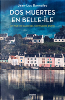 Dos muertes en Belle-Île by Jean-Luc Bannalec