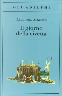Il giorno della civetta by Leonardo Sciascia