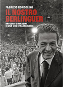 Il nostro Berlinguer by Fabrizio Rondolino