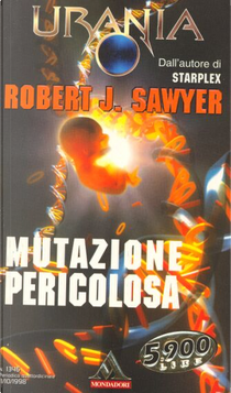 Mutazione pericolosa by Robert J. Sawyer