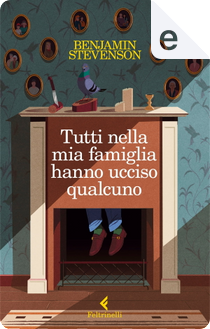 Tutti nella mia famiglia hanno ucciso qualcuno by Benjamin Stevenson