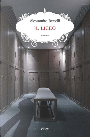 Il liceo by Alessandro Berselli