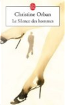 Le Silence des hommes by Christine Orban