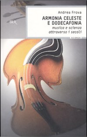 Armonia celeste e dodecafonia by Andrea Frova