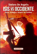 Isis vs Occidente. Storia, strategie e obiettivi del Califfato by Stefano De Angelis