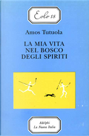 La mia vita nel bosco degli spiriti by Amos Tutuola