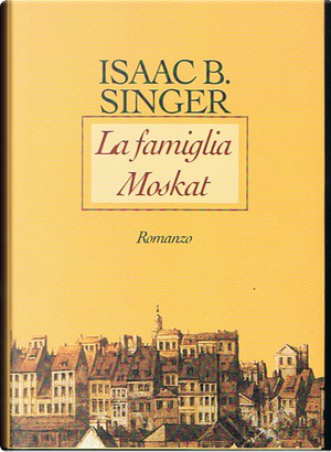 La famiglia Moskat by Isaac Bashevis Singer