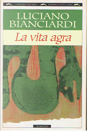 La vita agra by Luciano Bianciardi
