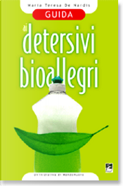 Guida ai detersivi bioallegri by M. Teresa De Nardis Guida ai detersivi bioallegri by M. Teresa De Nardis