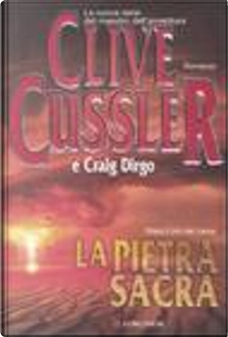 La pietra sacra by Clive Cussler, Craig Dirgo