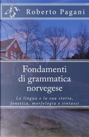 Fondamenti di grammatica norvegese by Roberto Pagani