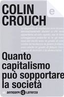 Quanto capitalismo può sopportare la società by Colin Crouch