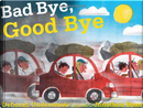 Bad Bye, Good Bye by Deborah Underwood