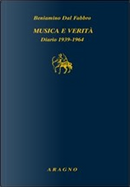 Musica e verità. Diario 1939-1964 by Beniamino Dal Fabbro