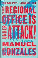 The Regional Office Is Under Attack! by Manuel Gonzales